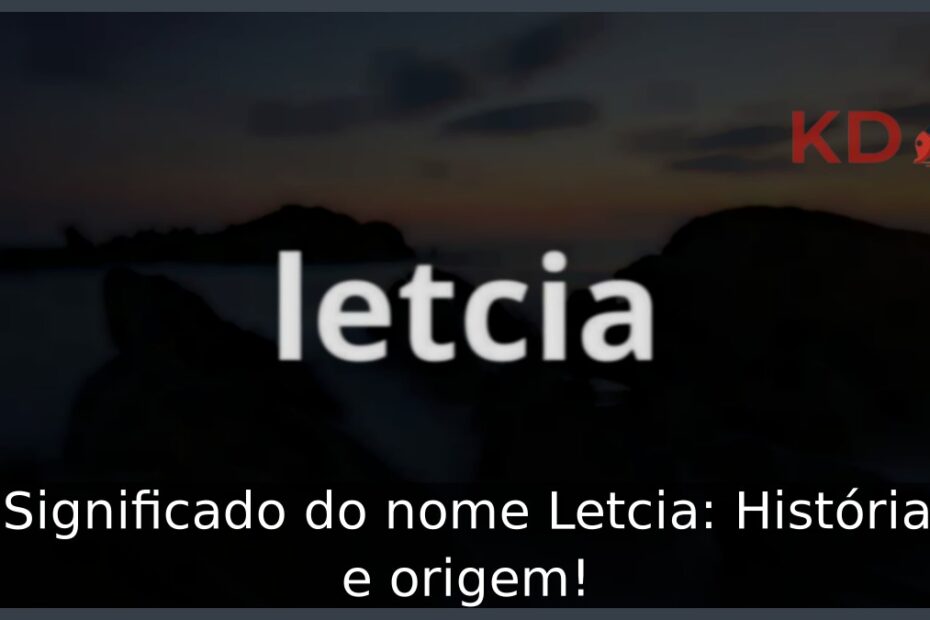 Significado do nome Letcia: História e origem! 19 Significado do nome Letcia: História e origem!