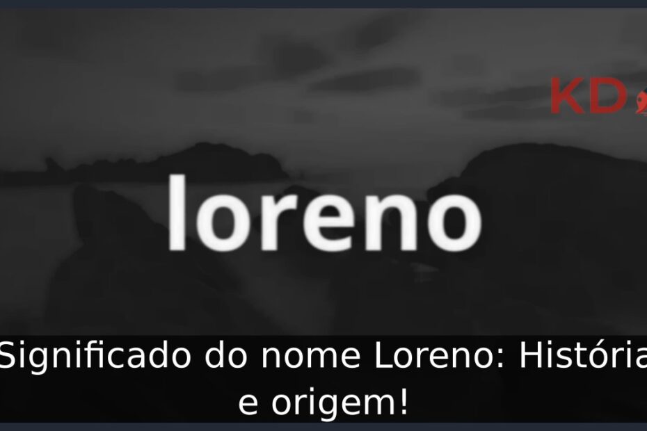Significado do nome Loreno: História e origem! 5 Significado do nome Loreno: História e origem!