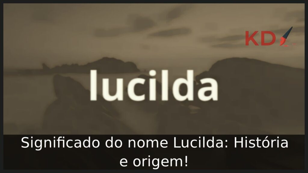 Significado do nome Lucilda: História e origem!