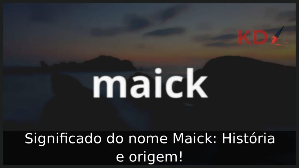 Significado do nome Maick: História e origem! 1 Significado do nome Maick: História e origem!