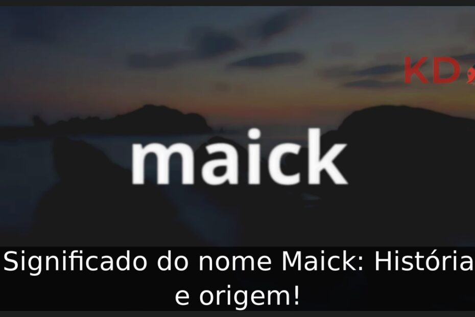 Significado do nome Maick: História e origem! 9 Significado do nome Maick: História e origem!