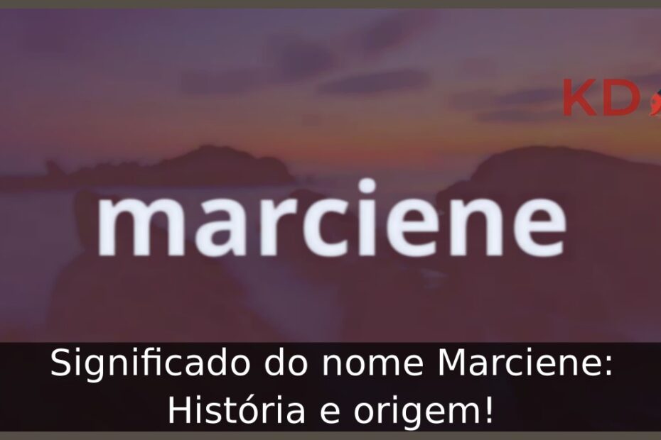 Significado do nome Marciene: História e origem! 23 Significado do nome Marciene: História e origem!