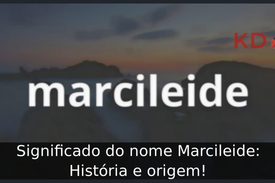 Significado do nome Marcileide: História e origem! 11 Significado do nome Marcileide: História e origem!