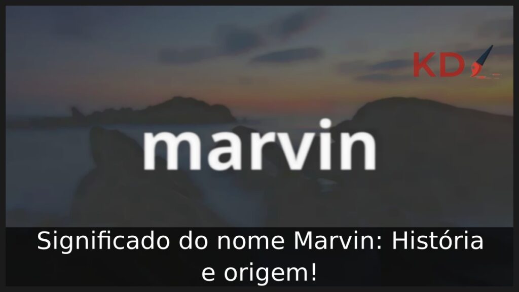 Significado do nome Marvin: História e origem! 1 Significado do nome Marvin: História e origem!