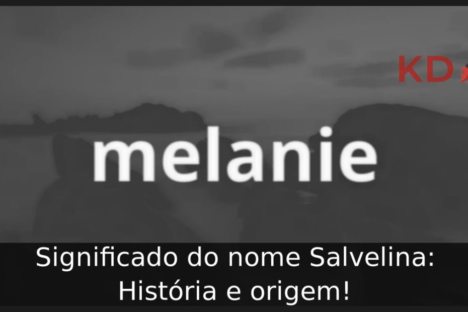 Significado do nome Salvelina: História e origem! 9 Significado do nome Salvelina: História e origem!