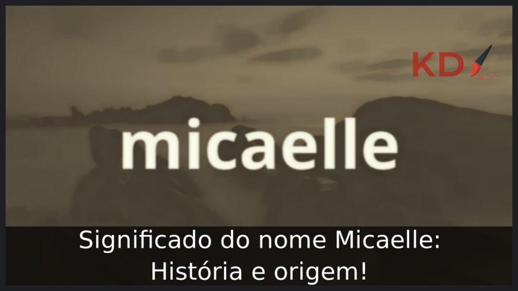 Significado do nome Micaelle: História e origem! 1 Significado do nome Micaelle: História e origem!