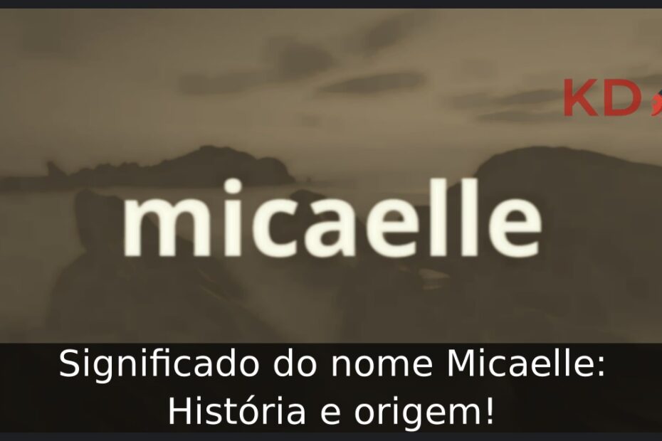 Significado do nome Micaelle: História e origem! 17 Significado do nome Micaelle: História e origem!