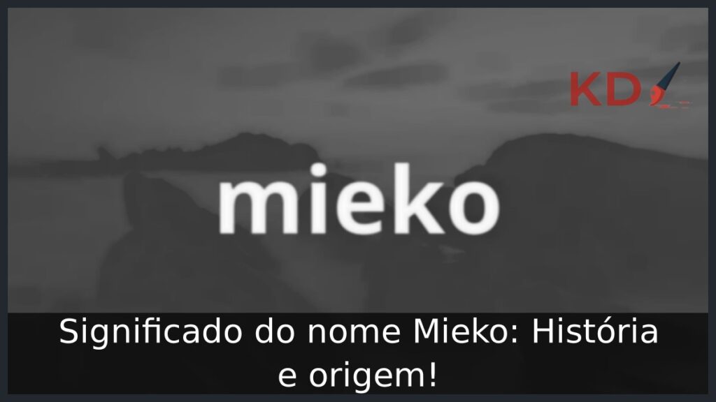 Significado do nome Mieko: História e origem! 1 Significado do nome Mieko: História e origem!