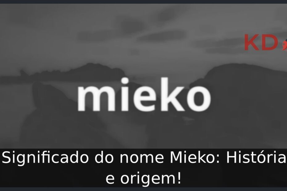 Significado do nome Mieko: História e origem! 23 Significado do nome Mieko: História e origem!