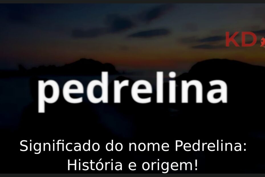 Significado do nome Pedrelina: História e origem! 7 Significado do nome Pedrelina: História e origem!