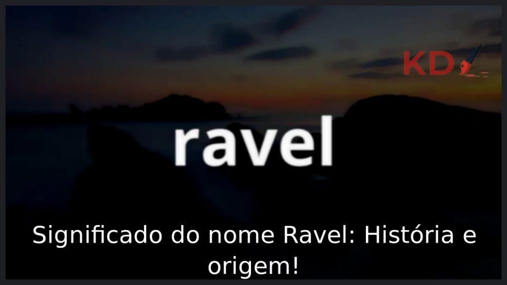 Significado do nome Ravel: História e origem!