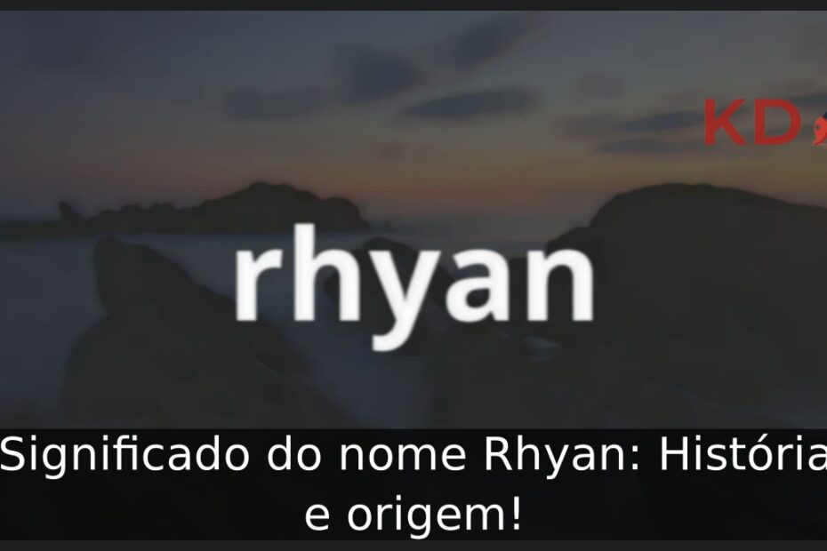 Significado do nome Rhyan: História e origem! 9 Significado do nome Rhyan: História e origem!
