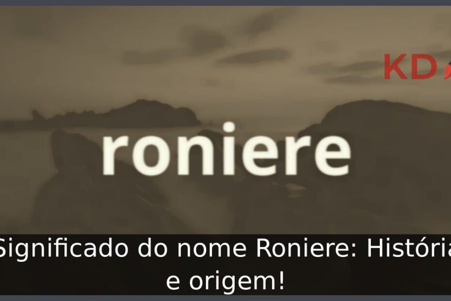 Significado do nome Roniere: História e origem!