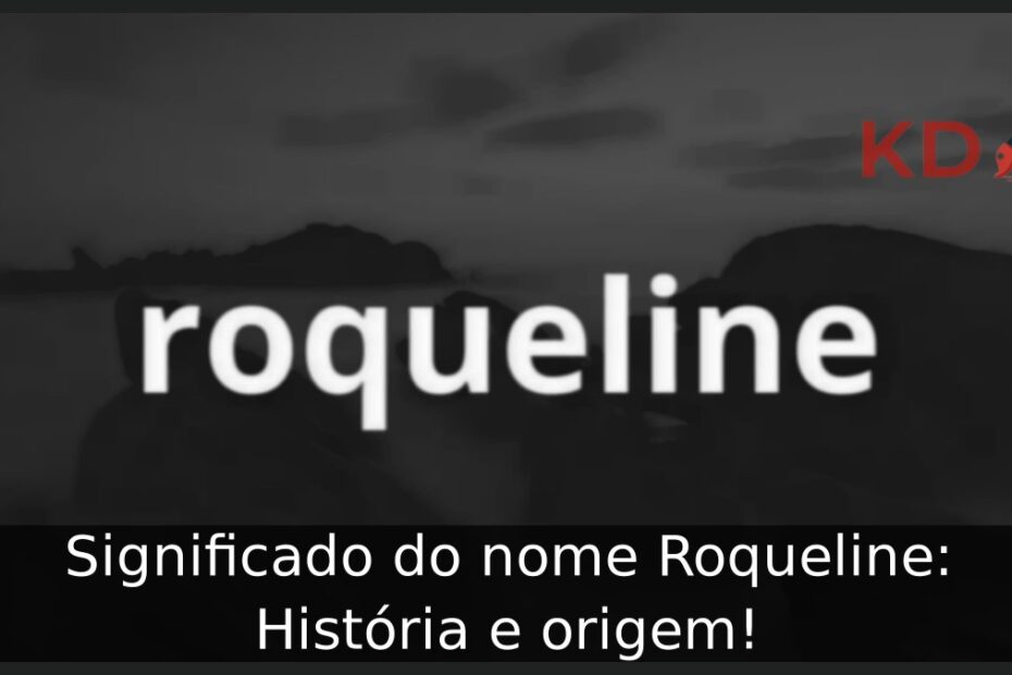 Significado do nome Roqueline: História e origem! 3 Significado do nome Roqueline: História e origem!