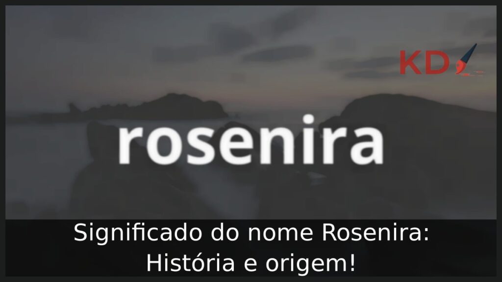 Significado do nome Rosenira: História e origem! 1 Significado do nome Rosenira: História e origem!