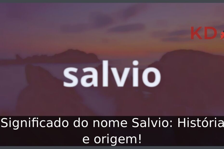 Significado do nome Salvio: História e origem! 3 Significado do nome Salvio: História e origem!