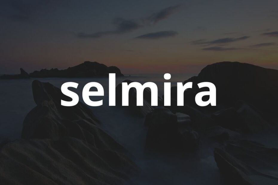 Significado do nome Selmira: História e origem! 19 Significado do nome Selmira: História e origem!