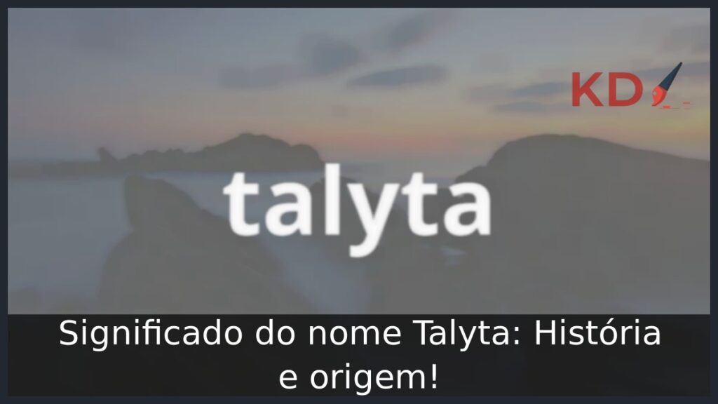 Significado do nome Talyta: História e origem! 1 Significado do nome Talyta: História e origem!