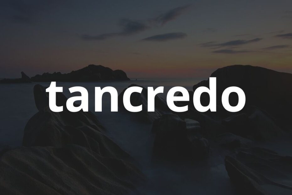 Significado do nome Tancredo: História e origem! 11 Significado do nome Tancredo: História e origem!
