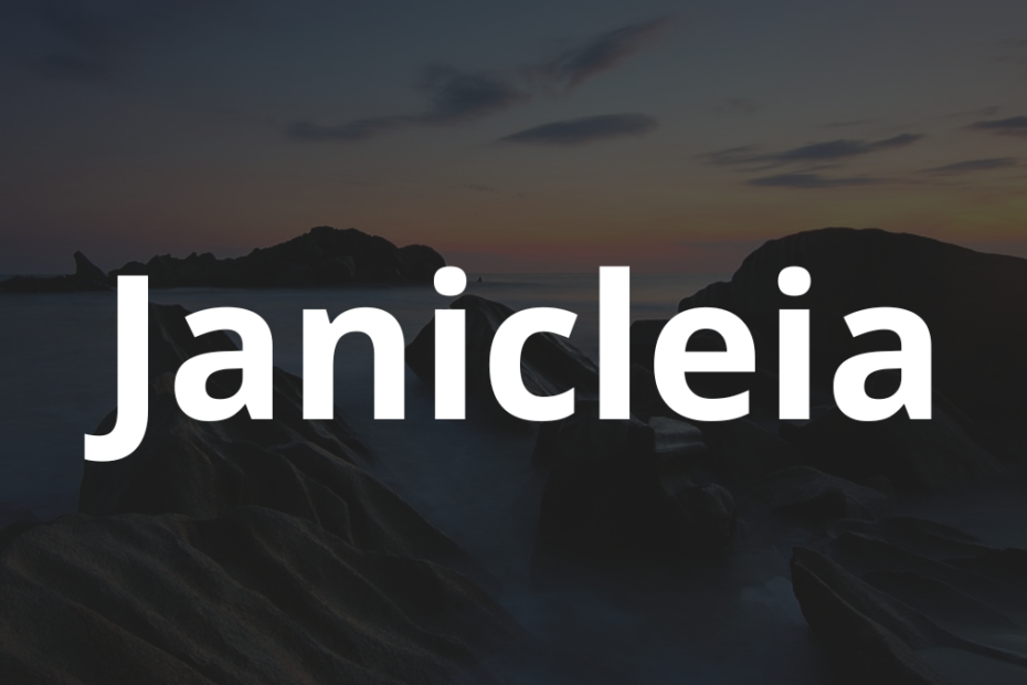 Significado do nome Janicleia: História e origem! 2 Significado do nome Janicleia