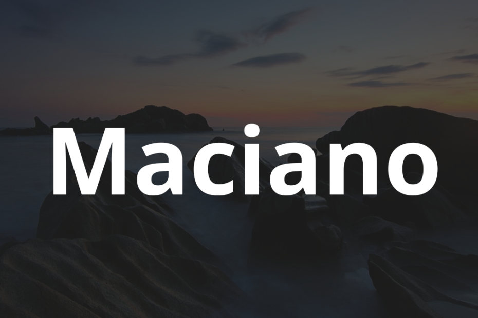 Significado do nome Maciano: História e origem! 9 Significado do nome Maciano