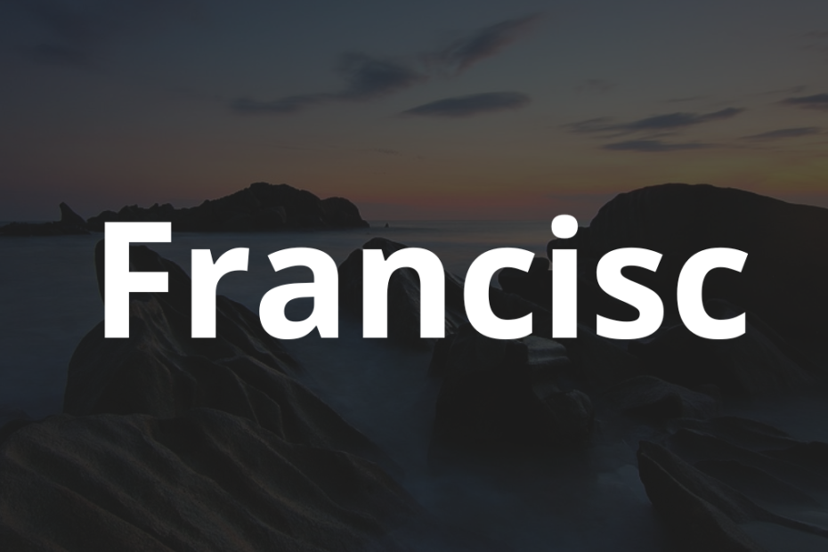 Significado do nome Francisc: História e origem! 11 Significado do nome Francisc