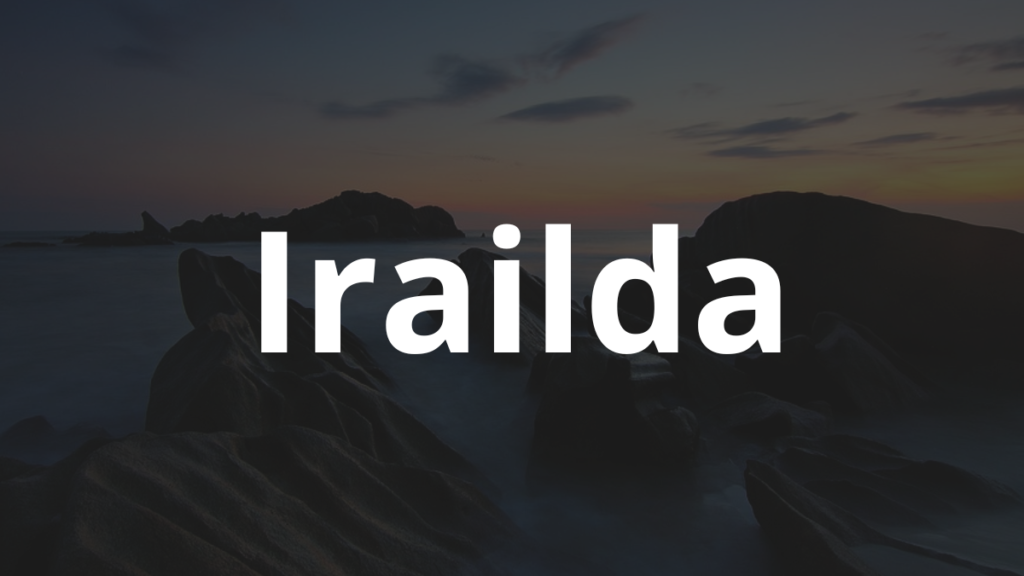 Significado do nome Irailda: História e origem! 1 Significado do nome Irailda