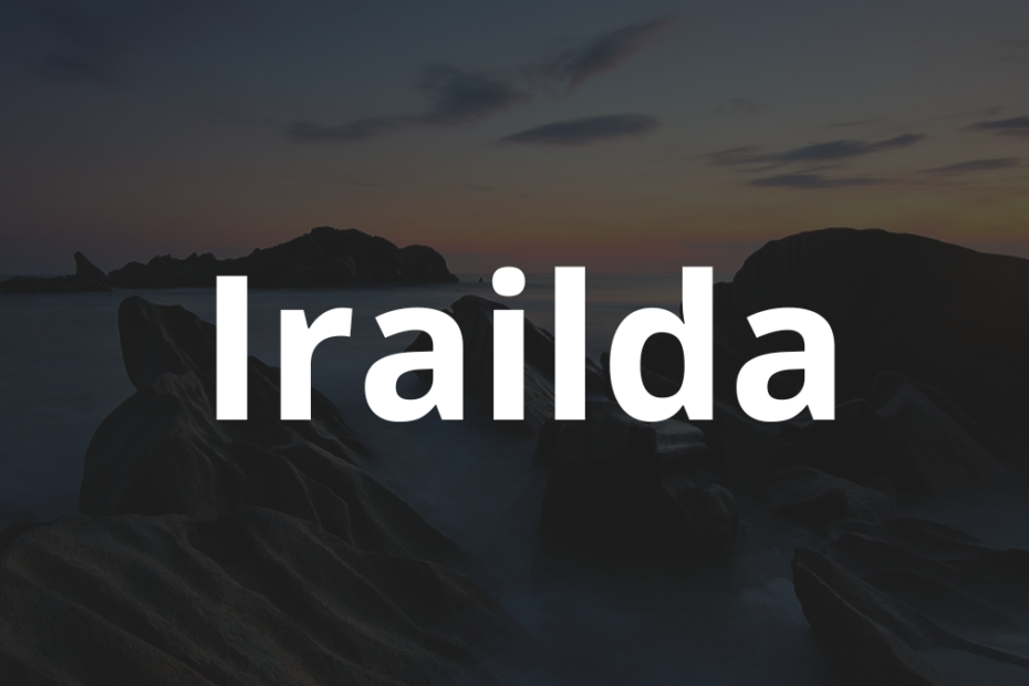 Significado do nome Irailda: História e origem! 3 Significado do nome Irailda