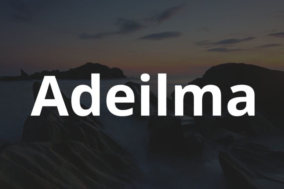 Significado do nome Adeilma: História e origem! 3 Significado do nome Adeilma