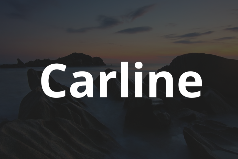 Significado do nome Carline: História e origem! 2 Significado do nome Carline