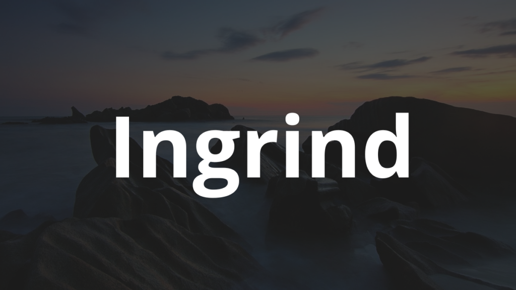 Significado do nome Ingrind