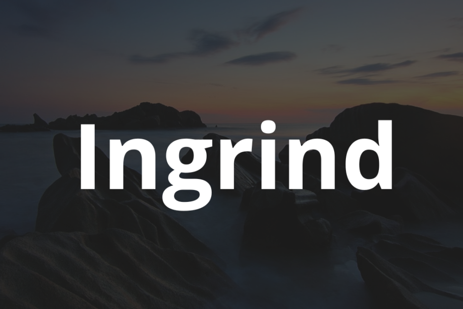 Significado do nome Ingrind: História e origem! 2 Significado do nome Ingrind
