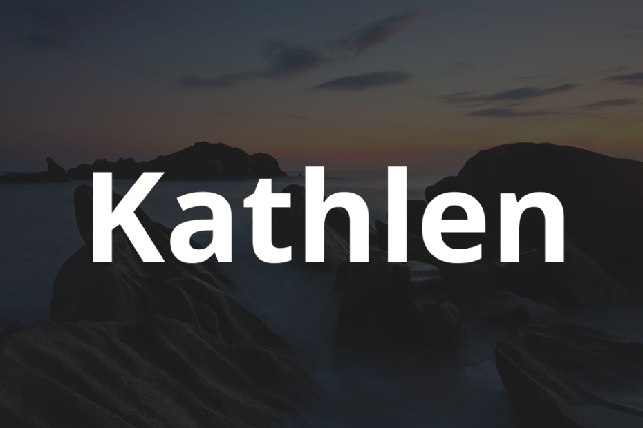 Significado do nome Kathlen: História e origem! 4 Significado do nome Kathlen
