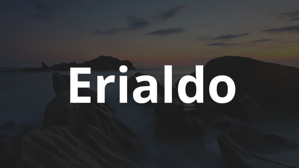 Significado do nome Erialdo: História e origem! 1 Significado do nome Erialdo