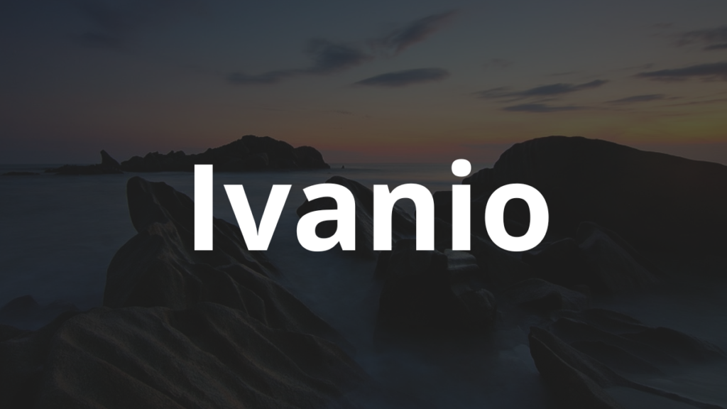 Significado do nome Ivanio