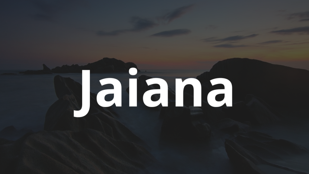 Significado do nome Jaiana: História e origem! 1 Significado do nome Jaiana