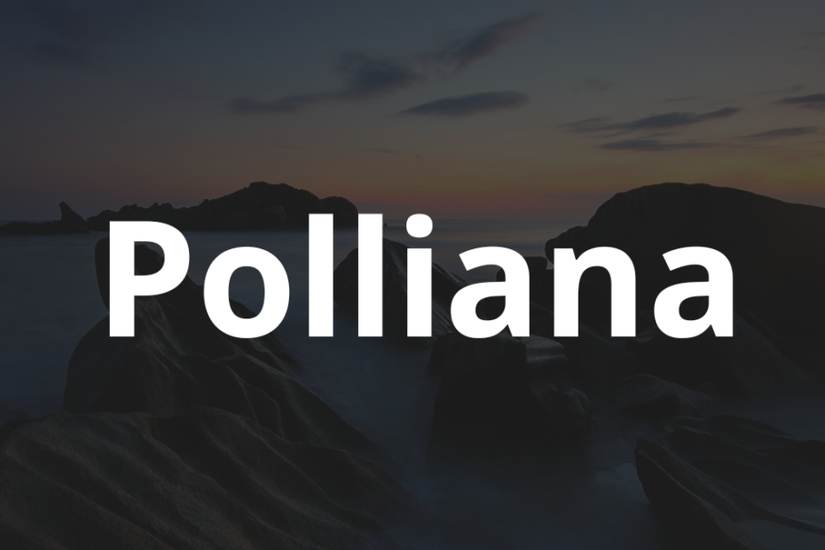 Significado do nome Polliana: História e origem! 5 Significado do nome Polliana