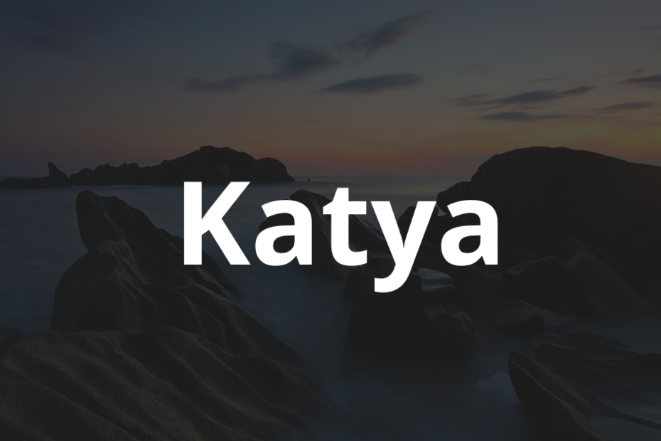 Significado do nome Katya: História e origem! 12 Significado do nome Katya