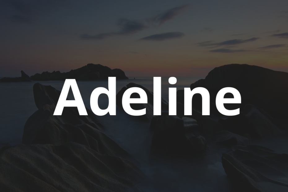 Significado do nome Adeline: História e origem! 6 Significado do nome Adeline