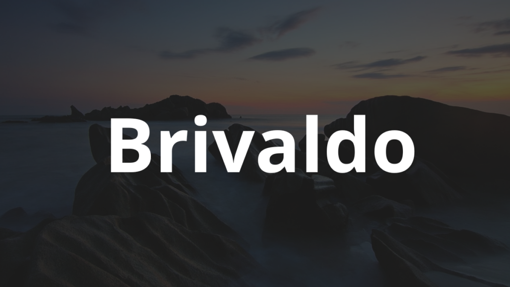 Significado do nome Brivaldo: História e origem! 1 Significado do nome Brivaldo