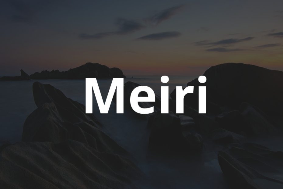 Significado do nome Meiri: História e origem! 5 Significado do nome Meiri