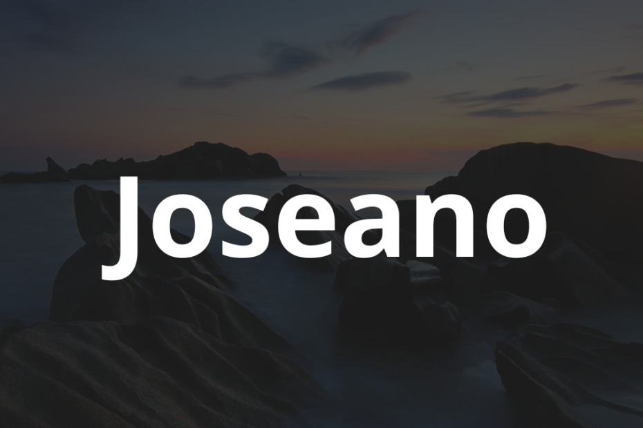 Significado do nome Joseano: História e origem! 6 Significado do nome Joseano