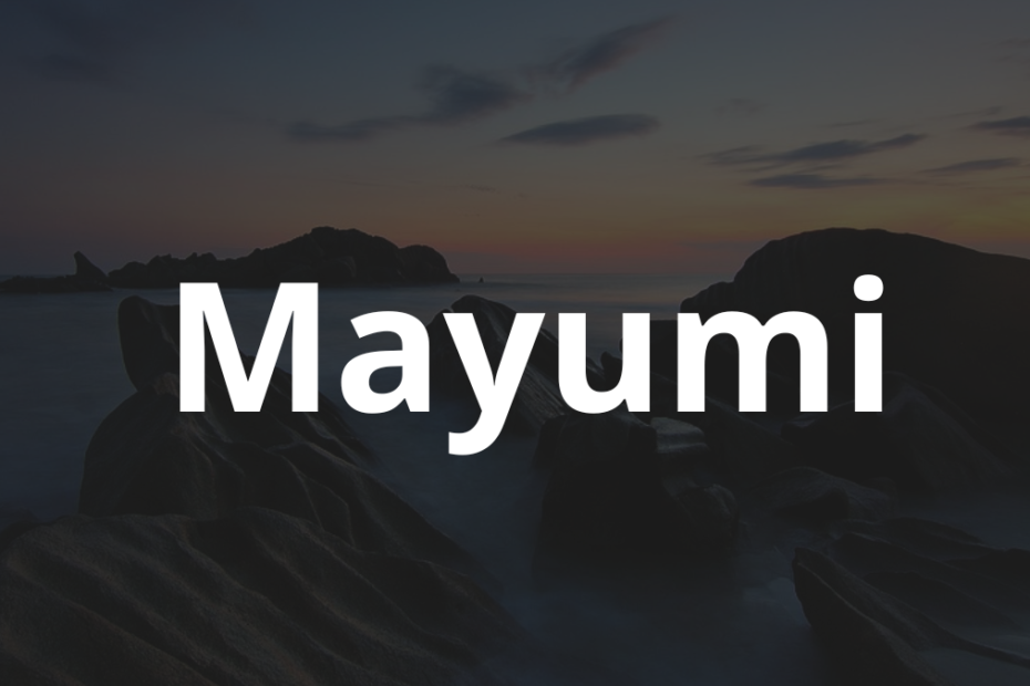 Significado do nome Mayumi: História e origem! 4 Significado do nome Mayumi