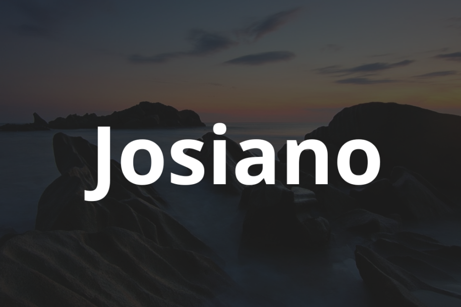 Significado do nome Josiano: História e origem! 11 Significado do nome Josiano