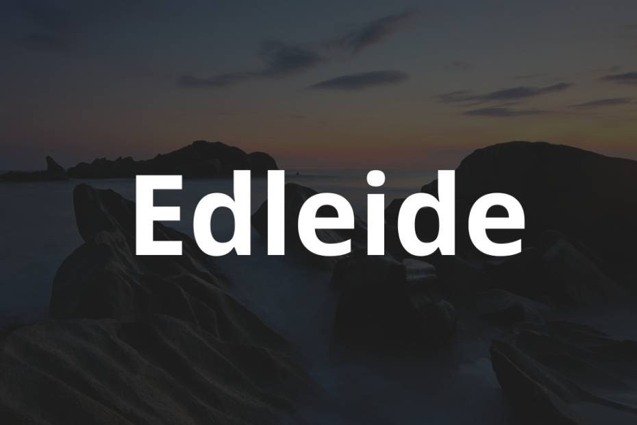 Significado do nome Edleide: História e origem! 3 Significado do nome Edleide