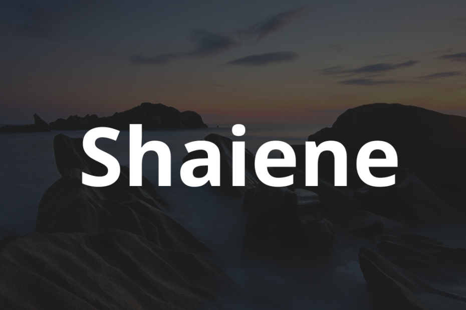 Significado do nome Shaiene: História e origem! 3 Significado do nome Shaiene