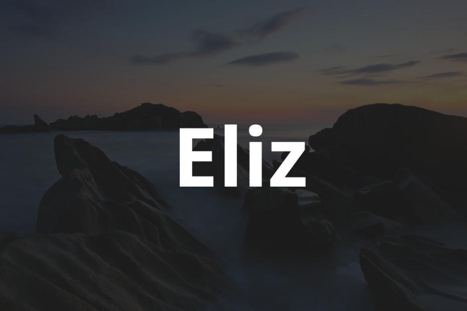 Significado do nome Eliz: História e origem! 10 Significado do nome Eliz