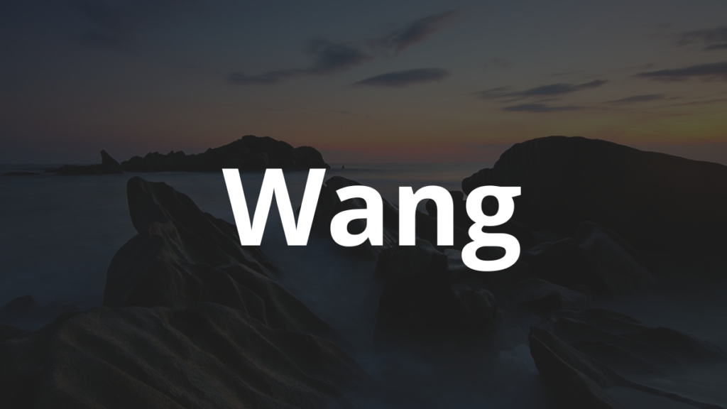Significado do nome Wang: História e origem! 1 Significado do nome Wang