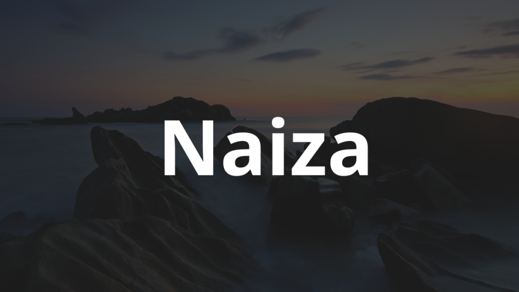 Significado do nome Naiza: História e origem! 1 Significado do nome Naiza