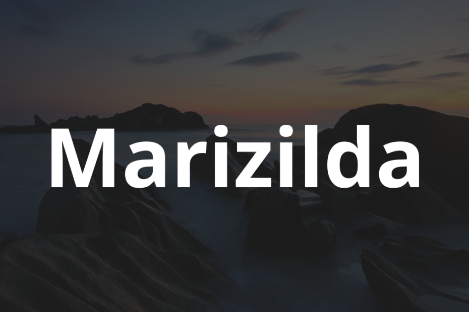 Significado do nome Marizilda: História e origem! 8 Significado do nome Marizilda